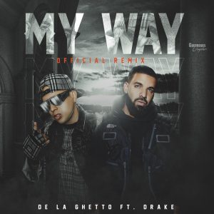 De La Ghetto Ft. Drake – My Way (Remix)
